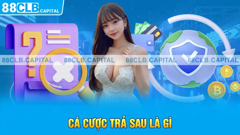 Cá cược trả sau là gì