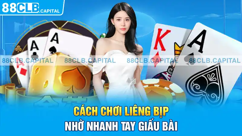 Cách chơi liêng bịp nhờ nhanh tay giấu bài