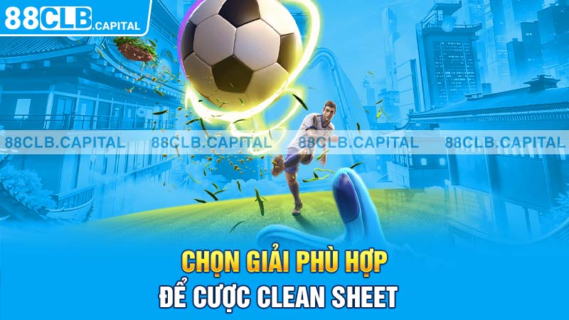 Chọn giải phù hợp để cược Clean Sheet