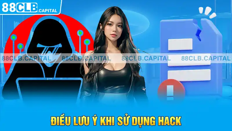 Điều lưu ý khi sử dụng hack