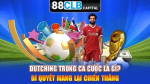 Dutching Trong Cá Cược Là Gì? Bí Quyết Mang Lại Chiến Thắng