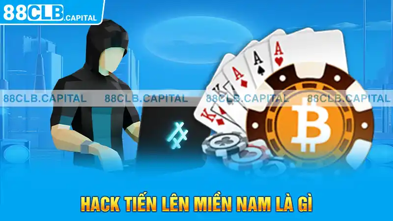 Hack tiến lên miền Nam là gì