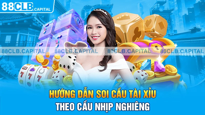 Hướng dẫn soi cầu tài xỉu theo cầu nhịp nghiêng