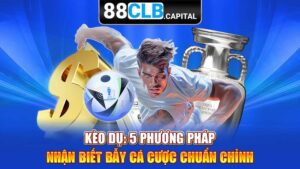 Kèo Dụ: 5 Phương Pháp Nhận Biết Bẫy Cá Cược Chuẩn Chỉnh