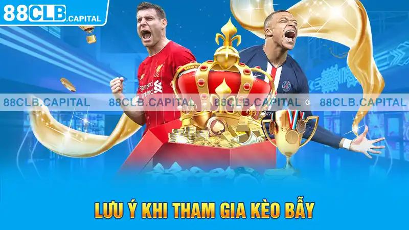 Lưu ý khi tham gia kèo bẫy