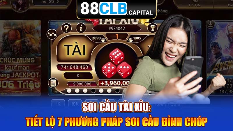 Soi Cầu Tài Xỉu: Tiết Lộ 7 Phương Pháp Soi Cầu Đỉnh Chóp