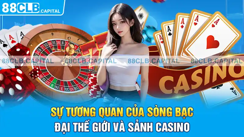 Sự tương quan của sòng bạc Đại Thế Giới và sảnh Casino