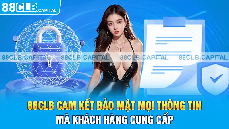 88CLB cam kết bảo mật mọi thông tin mà khách hàng cung cấp