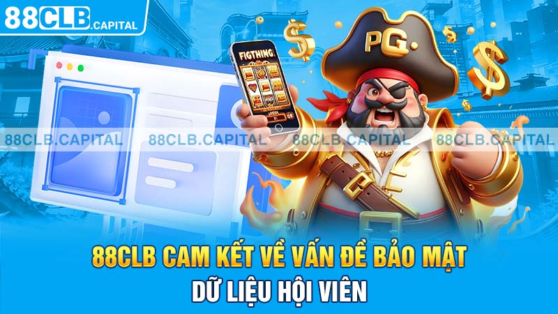 88CLB cam kết về vấn đề bảo mật dữ liệu hội viên