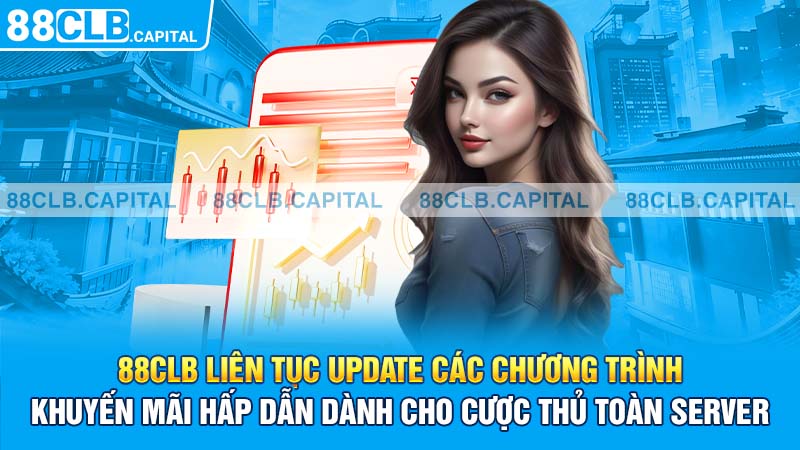 88CLB liên tục update các chương trình khuyến mãi hấp dẫn dành cho cược thủ toàn SERVER