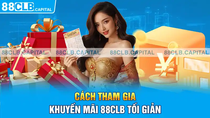 Cách tham gia khuyến mãi 88CLB tối giản