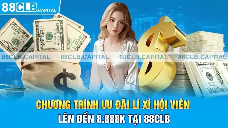 Chương trình ưu đãi Lì xì hội viên lên đến 8.888k tại 88CLB