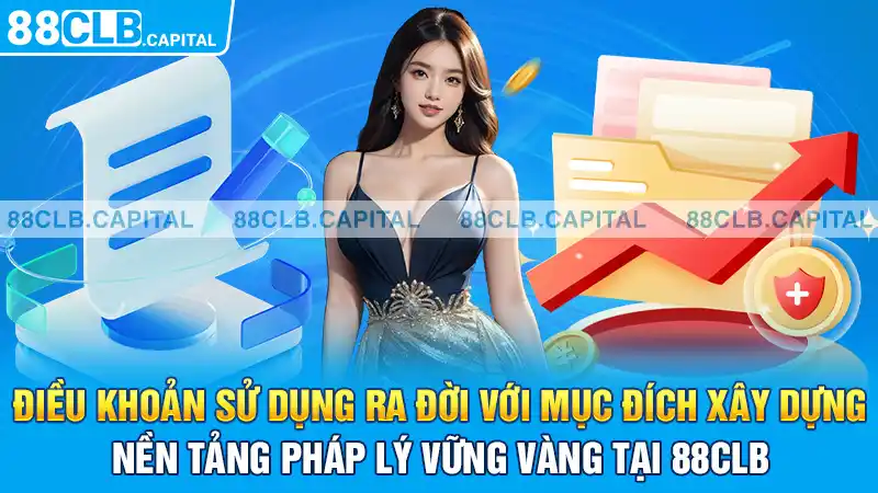 Điều khoản sử dụng ra đời với mục đích xây dựng nền tảng pháp lý vững vàng tại 88CLB