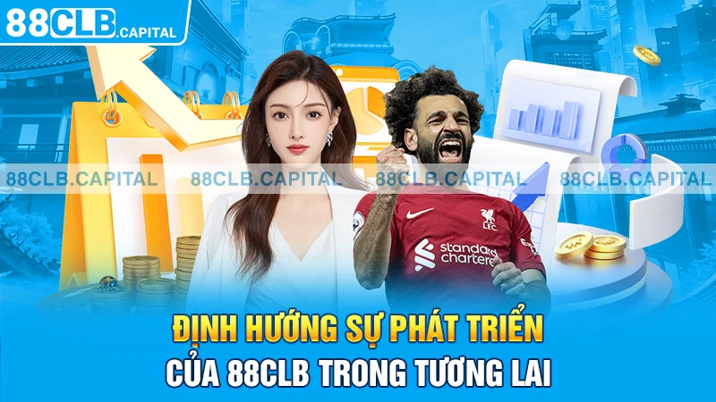 Định hướng sự phát triển của 88CLB trong tương lai