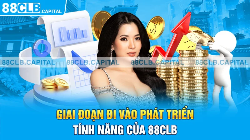 Giai đoạn đi vào phát triển tính năng của 88CLB