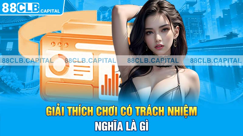 Giải thích chơi có trách nhiệm nghĩa là gì