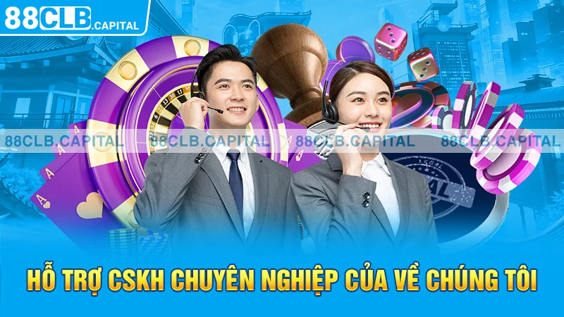 Hỗ trợ CSKH chuyên nghiệp của về chúng tôi