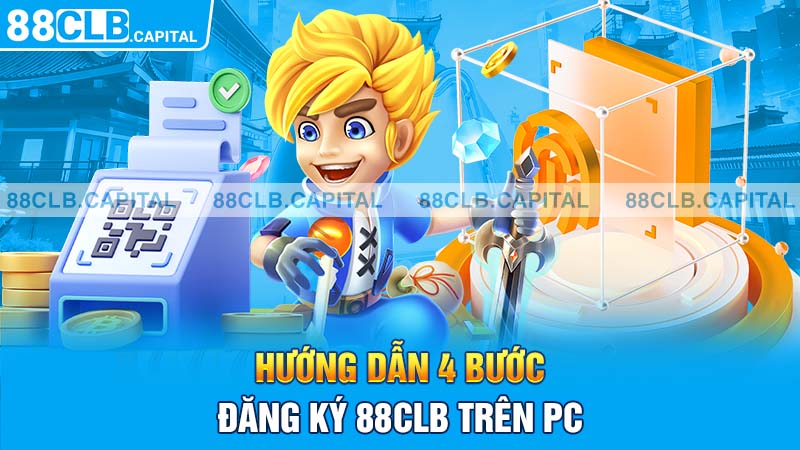 Hướng dẫn 4 bước đăng ký 88CLB trên PC