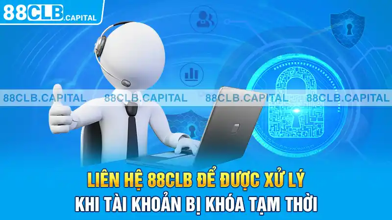 Liên hệ 88CLB để được xử lý khi tài khoản bị khóa tạm thời