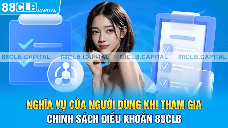 Nghĩa vụ của người dùng khi tham gia chính sách điều khoản 88CLB