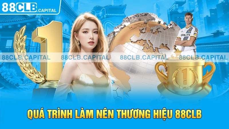 Quá trình làm nên thương hiệu 88CLB