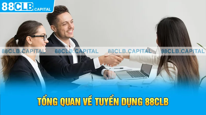 Tổng quan về tuyển dụng 88CLB