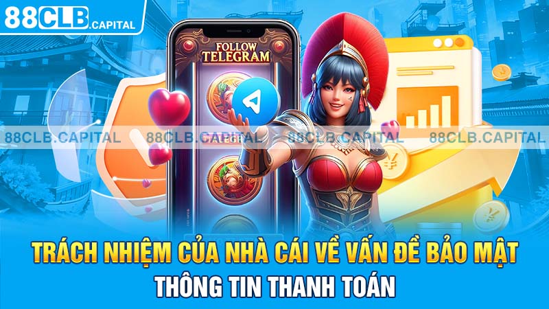 Trách nhiệm của nhà cái về vấn đề bảo mật thông tin thanh toán