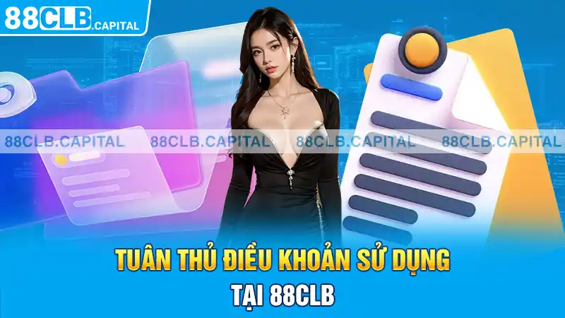 Tuân thủ điều khoản sử dụng tại 88CLB