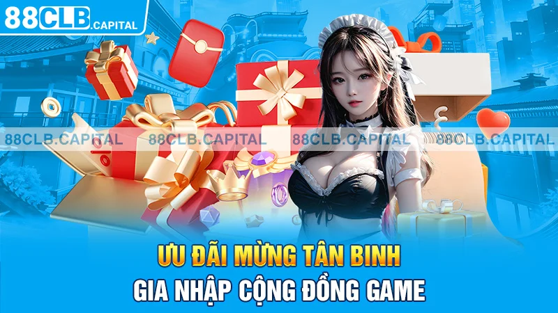 Ưu đãi mừng tân binh gia nhập cộng đồng game